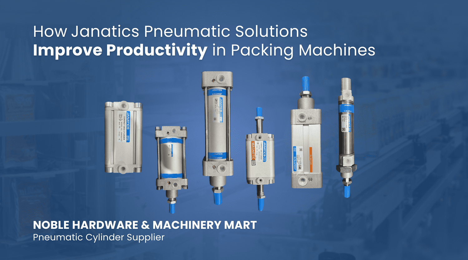 Janatics pneumatic cylinders used in packing machines to improve productivity - Noble Hardware & Machinery Mart, pneumatic cylinder supplier in Coimbatore